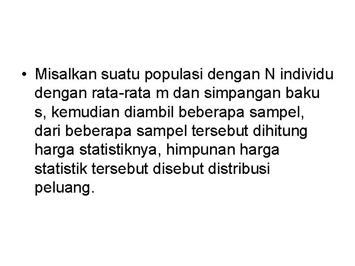  • Misalkan suatu populasi dengan N individu dengan rata-rata m dan simpangan baku