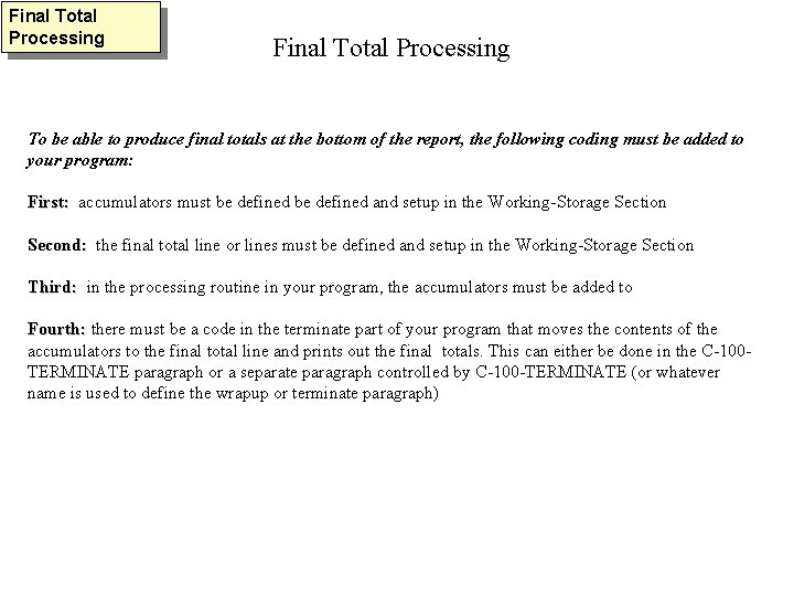 Final Total Processing To be able to produce final totals at the bottom of
