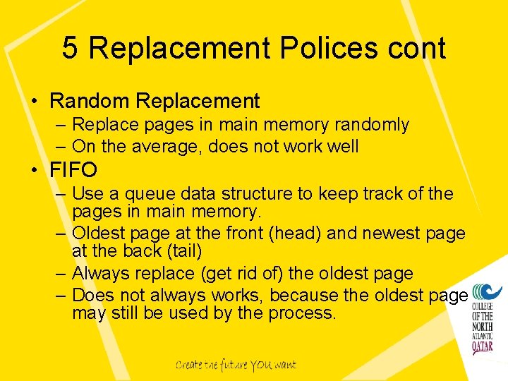 5 Replacement Polices cont • Random Replacement – Replace pages in main memory randomly