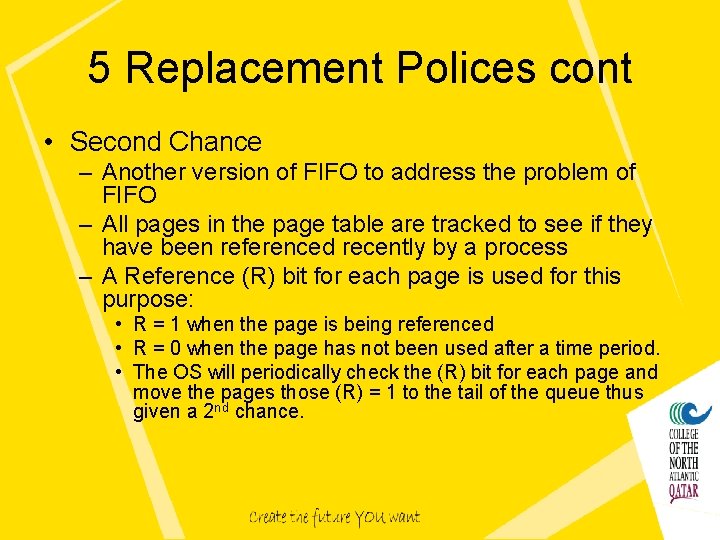 5 Replacement Polices cont • Second Chance – Another version of FIFO to address