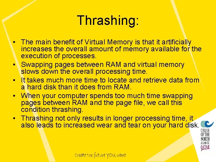 Thrashing: • The main benefit of Virtual Memory is that it artificially increases the