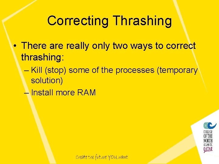 Correcting Thrashing • There are really only two ways to correct thrashing: – Kill