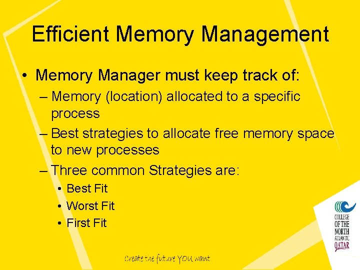 Efficient Memory Management • Memory Manager must keep track of: – Memory (location) allocated