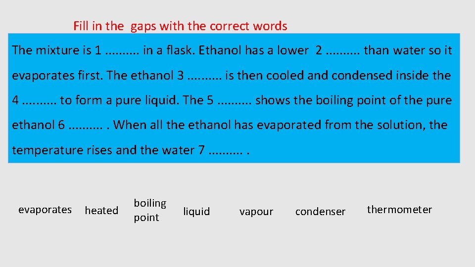 Fill in the gaps with the correct words The mixture is 1. . in