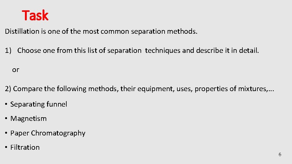 Task Distillation is one of the most common separation methods. 1) Choose one from