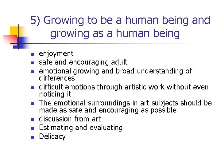 5) Growing to be a human being and growing as a human being n