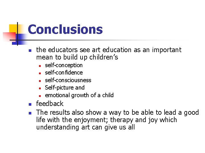 Conclusions n the educators see art education as an important mean to build up