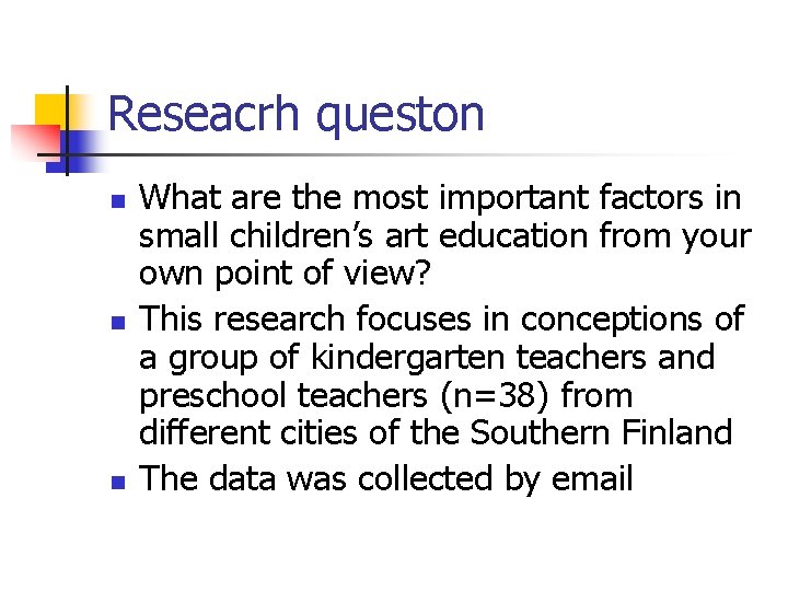 Reseacrh queston n What are the most important factors in small children’s art education