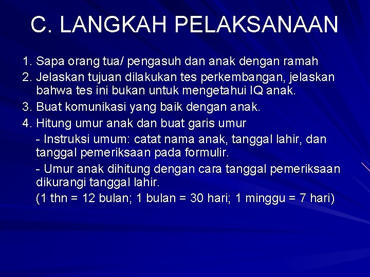 C. LANGKAH PELAKSANAAN 1. Sapa orang tua/ pengasuh dan anak dengan ramah 2. Jelaskan