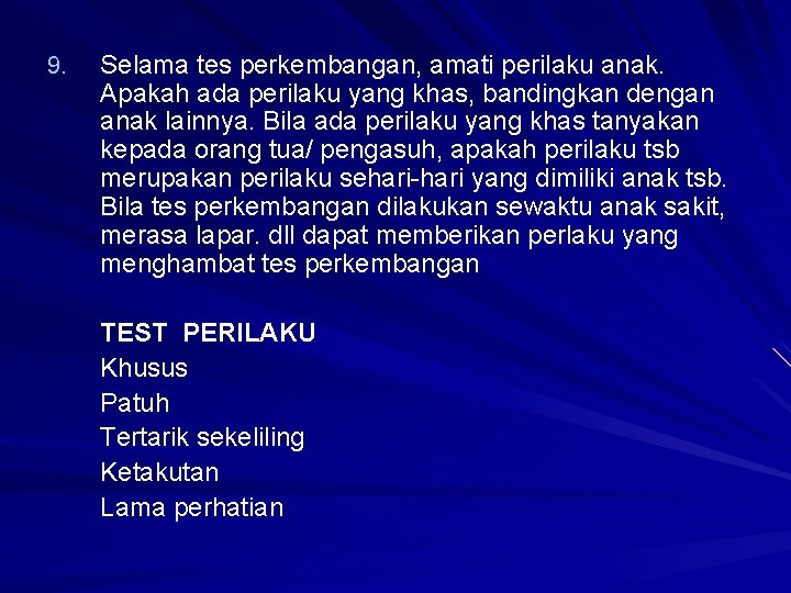 9. Selama tes perkembangan, amati perilaku anak. Apakah ada perilaku yang khas, bandingkan dengan