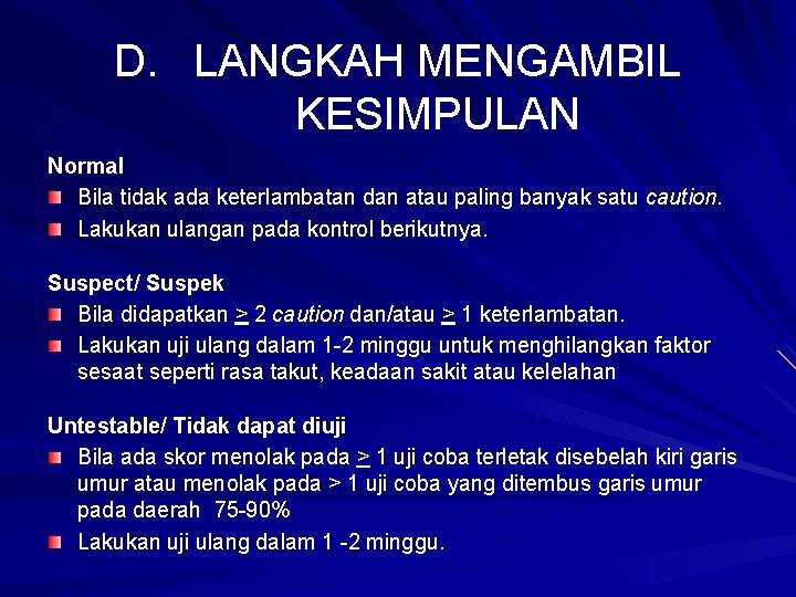 D. LANGKAH MENGAMBIL KESIMPULAN Normal Bila tidak ada keterlambatan dan atau paling banyak satu