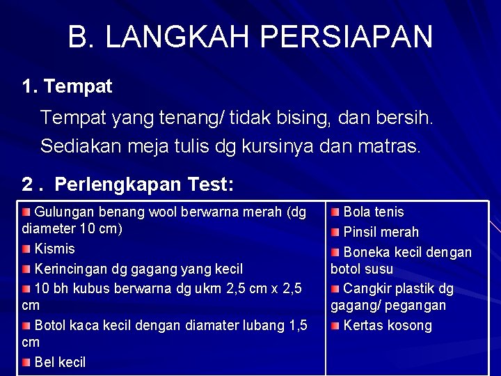 B. LANGKAH PERSIAPAN 1. Tempat yang tenang/ tidak bising, dan bersih. Sediakan meja tulis