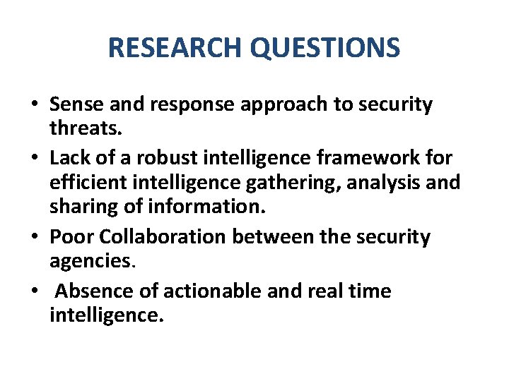 RESEARCH QUESTIONS • Sense and response approach to security threats. • Lack of a
