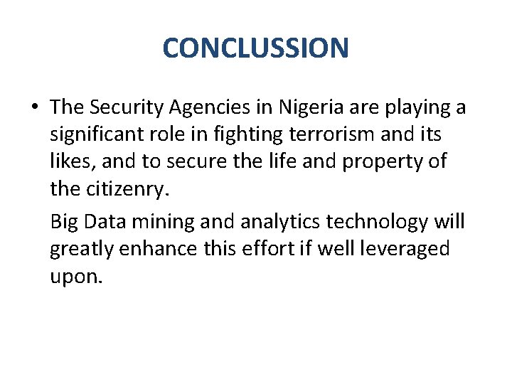 CONCLUSSION • The Security Agencies in Nigeria are playing a significant role in fighting