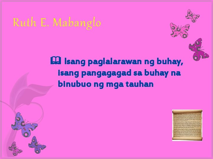 Ruth E. Mabanglo Isang paglalarawan ng buhay, isang pangagagad sa buhay na binubuo ng