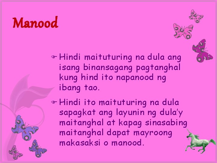 Manood Hindi maituturing na dula ang isang binansagang pagtanghal kung hind ito napanood ng
