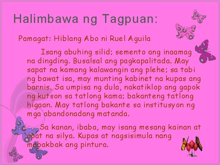 Halimbawa ng Tagpuan: Pamagat: Hiblang Abo ni Ruel Aguila Isang abuhing silid; semento ang