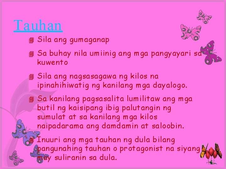 Tauhan 4 Sila ang gumaganap 4 Sa buhay nila umiinig ang mga pangyayari sa