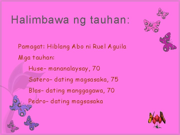 Halimbawa ng tauhan: Pamagat: Hiblang Abo ni Ruel Aguila Mga tauhan: Huse– mananalaysay, 70