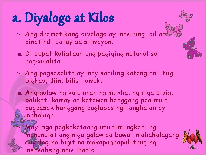 a. Diyalogo at Kilos @ Ang dramatikong diyalogo ay masining, pil at pinatindi batay