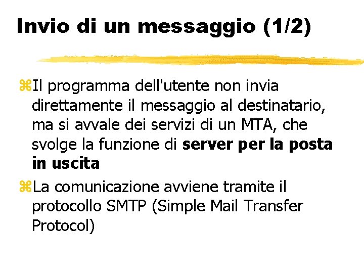 Invio di un messaggio (1/2) Il programma dell'utente non invia direttamente il messaggio al