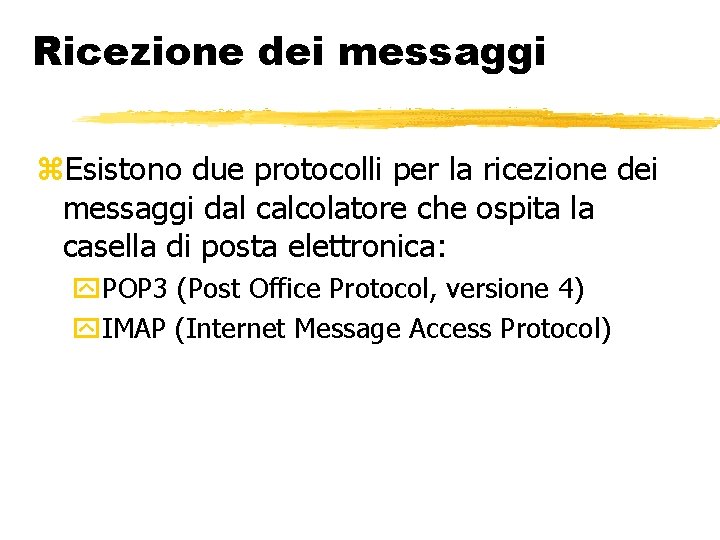 Ricezione dei messaggi Esistono due protocolli per la ricezione dei messaggi dal calcolatore che