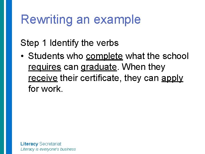 Rewriting an example Step 1 Identify the verbs • Students who complete what the