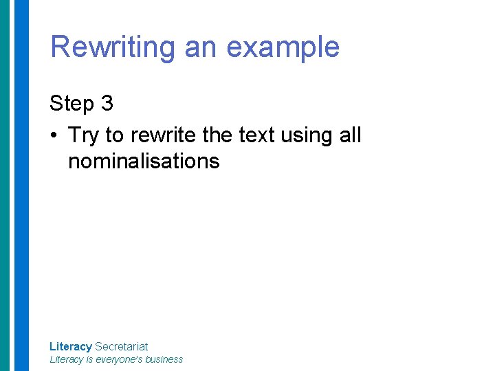 Rewriting an example Step 3 • Try to rewrite the text using all nominalisations