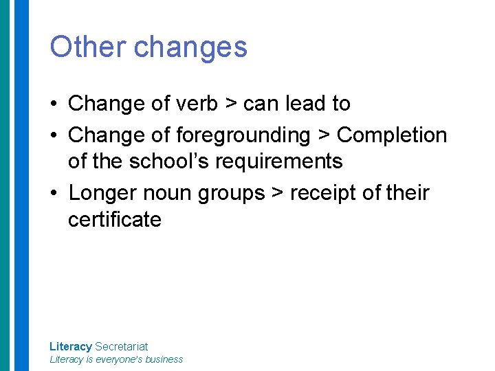 Other changes • Change of verb > can lead to • Change of foregrounding
