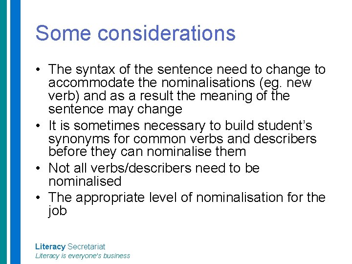 Some considerations • The syntax of the sentence need to change to accommodate the