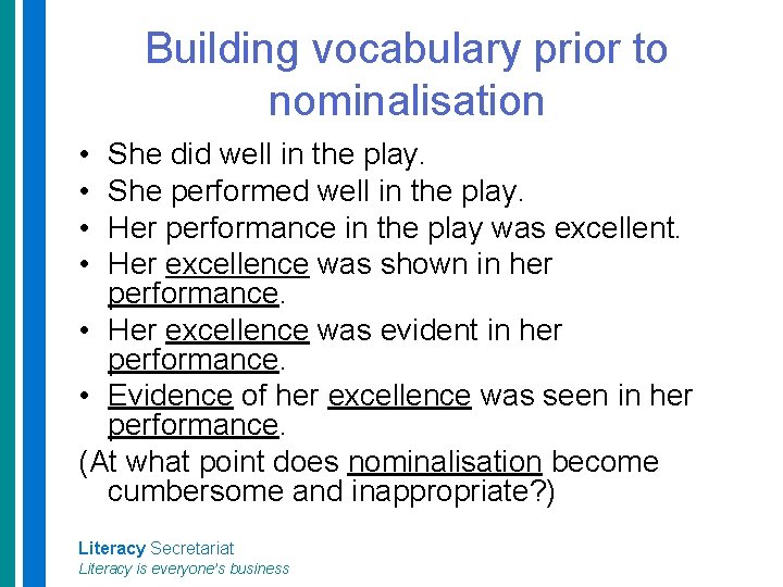 Building vocabulary prior to nominalisation • • She did well in the play. She