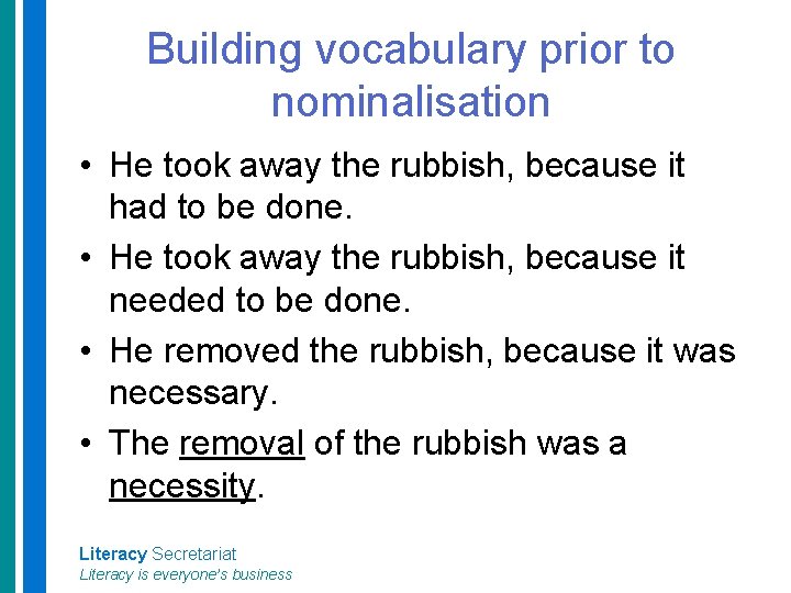 Building vocabulary prior to nominalisation • He took away the rubbish, because it had