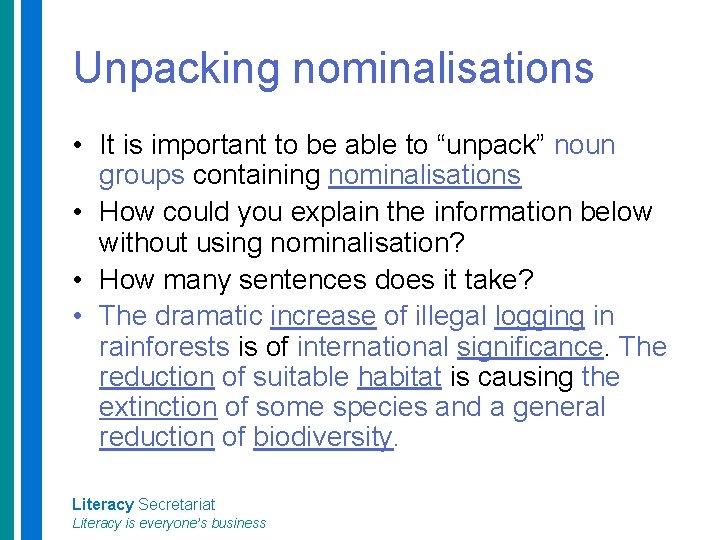 Unpacking nominalisations • It is important to be able to “unpack” noun groups containing