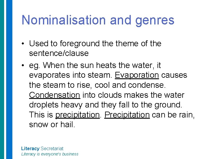 Nominalisation and genres • Used to foreground theme of the sentence/clause • eg. When