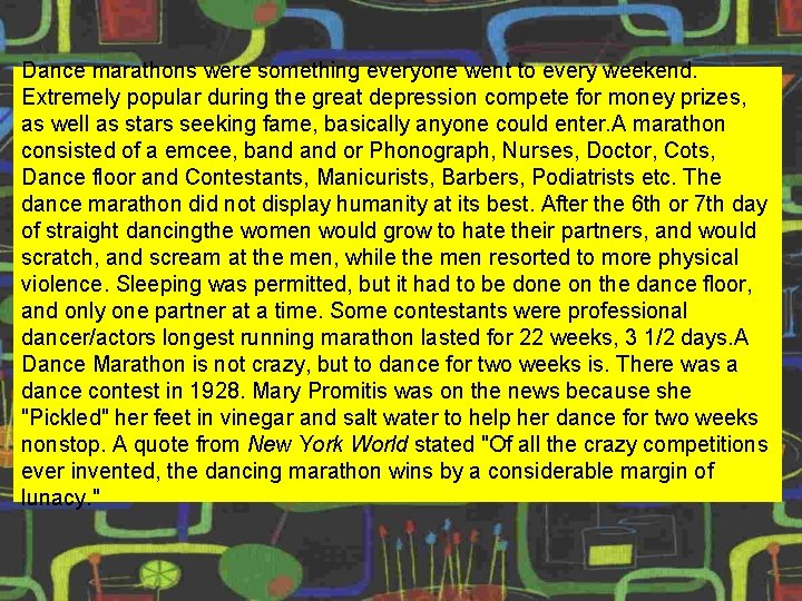 Dance marathons were something everyone went to every weekend. Extremely popular during the great