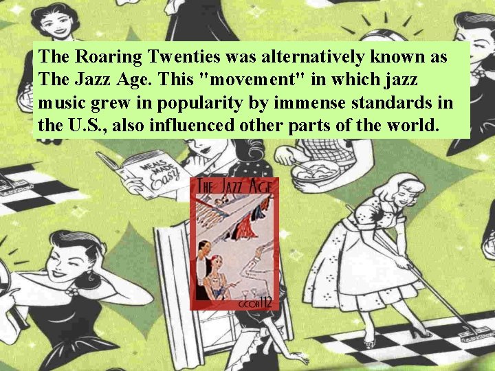 The Roaring Twenties was alternatively known as The Jazz Age. This "movement" in which