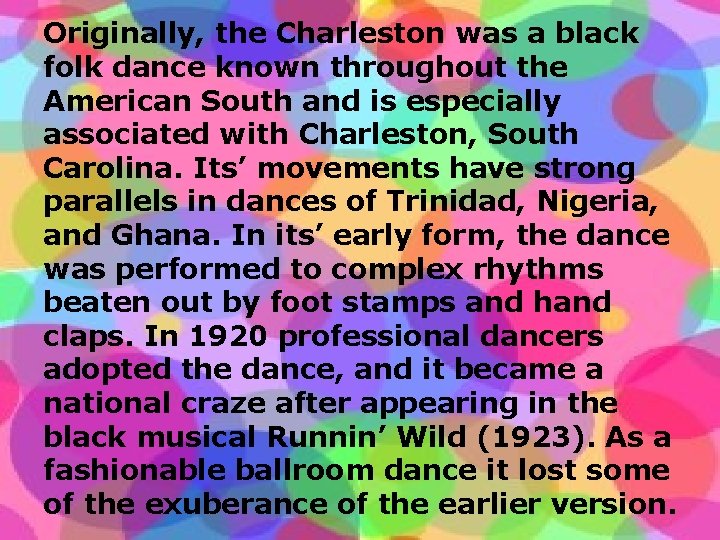 Originally, the Charleston was a black folk dance known throughout the American South and