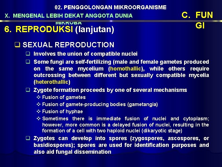 02. PENGGOLONGAN MIKROORGANISME X. MENGENAL LEBIH DEKAT ANGGOTA DUNIA MIKROBA 6. REPRODUKSI (lanjutan) C.