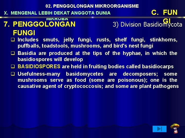 02. PENGGOLONGAN MIKROORGANISME X. MENGENAL LEBIH DEKAT ANGGOTA DUNIA MIKROBA 7. PENGGOLONGAN FUNGI C.