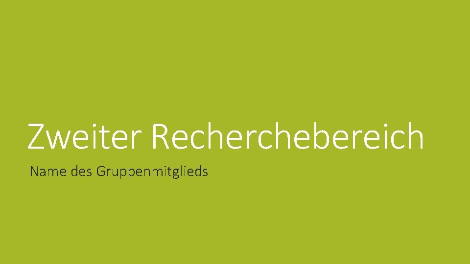 Zweiter Recherchebereich Name des Gruppenmitglieds 