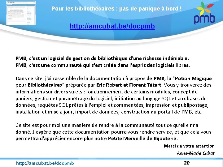 Pour les bibliothécaires : pas de panique à bord ! http: //amcubat. be/docpmb PMB,