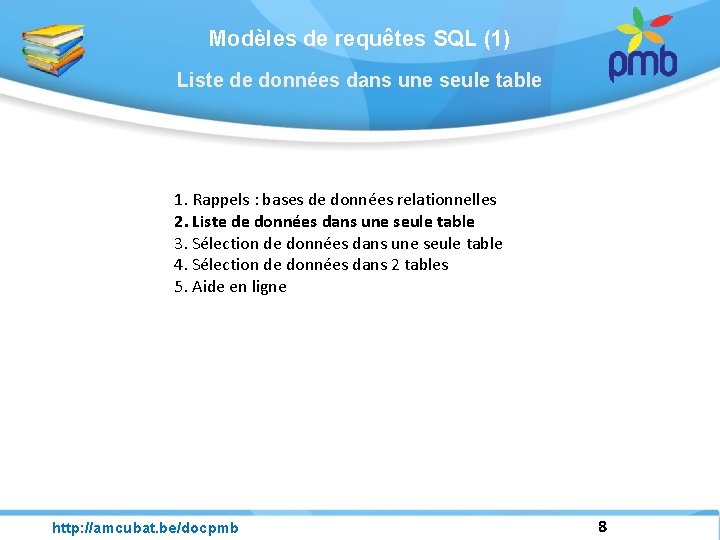 Modèles de requêtes SQL (1) Liste de données dans une seule table 1. Rappels
