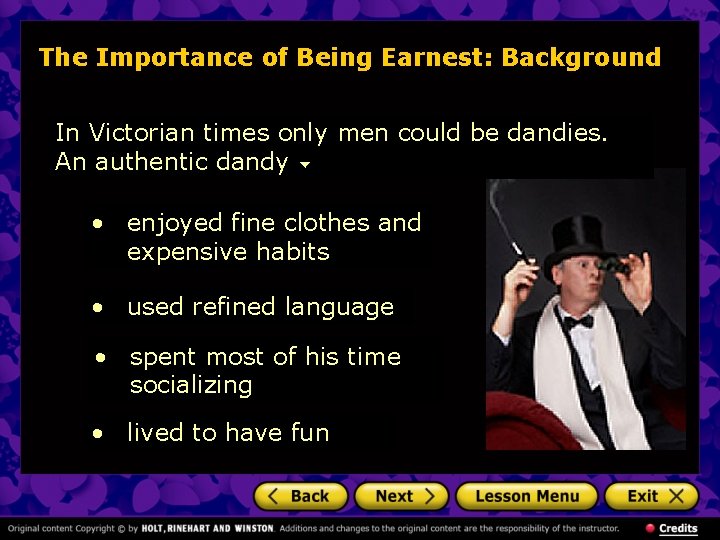 The Importance of Being Earnest: Background In Victorian times only men could be dandies.