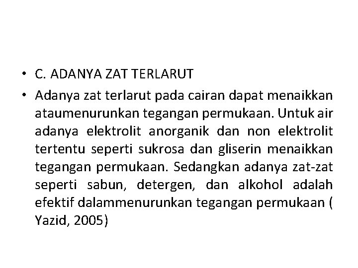  • C. ADANYA ZAT TERLARUT • Adanya zat terlarut pada cairan dapat menaikkan