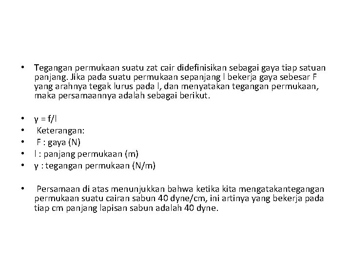  • Tegangan permukaan suatu zat cair didefinisikan sebagai gaya tiap satuan panjang. Jika