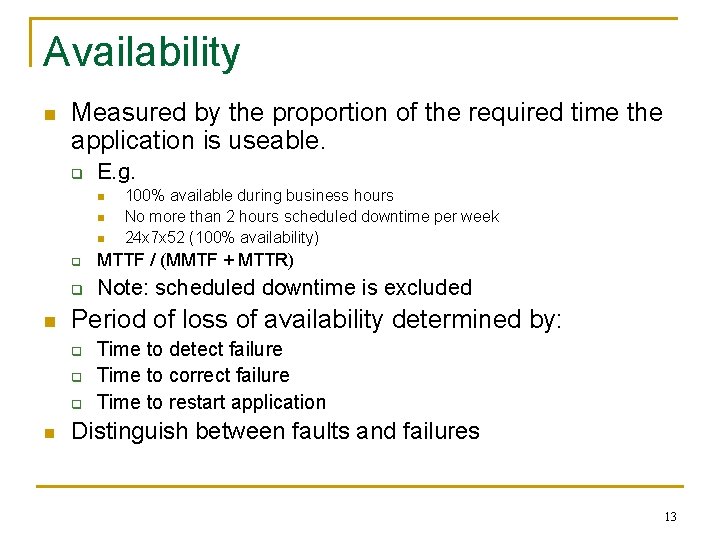 Availability n Measured by the proportion of the required time the application is useable.