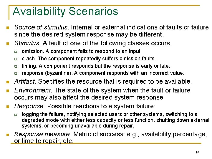 Availability Scenarios n n Source of stimulus. Internal or external indications of faults or