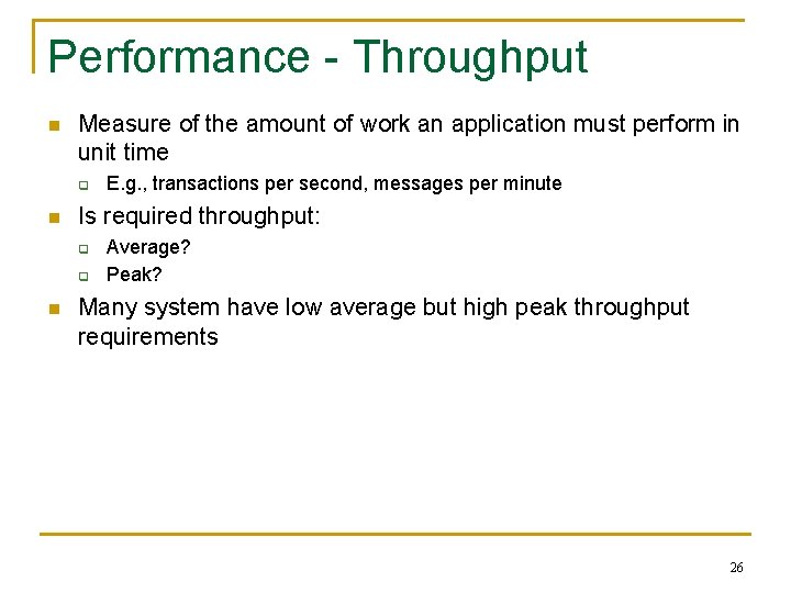 Performance - Throughput n Measure of the amount of work an application must perform