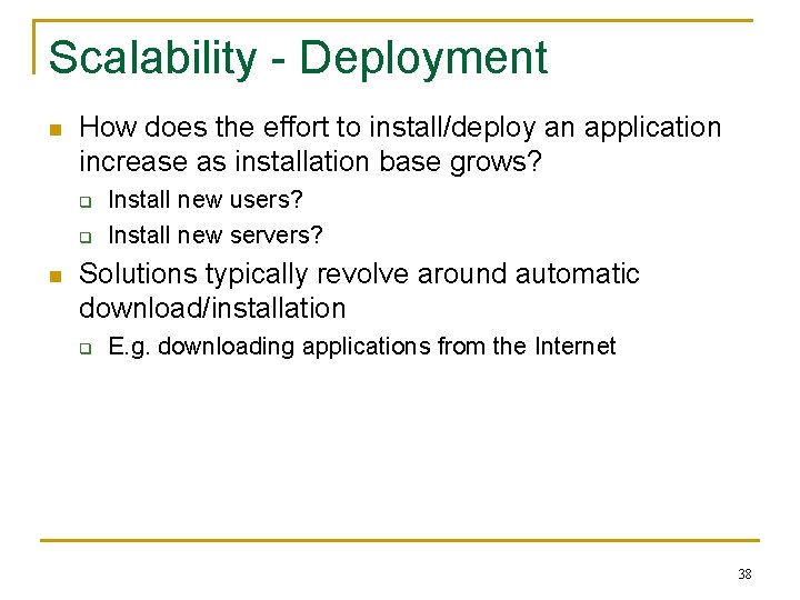 Scalability - Deployment n How does the effort to install/deploy an application increase as