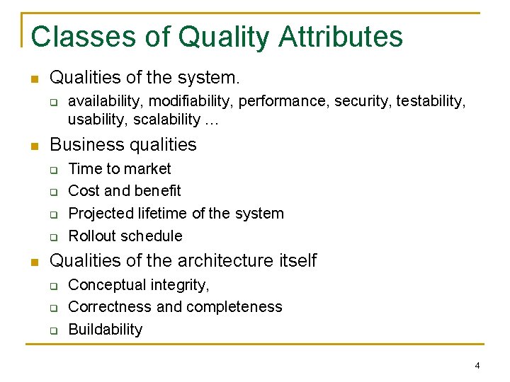 Classes of Quality Attributes n Qualities of the system. q n Business qualities q